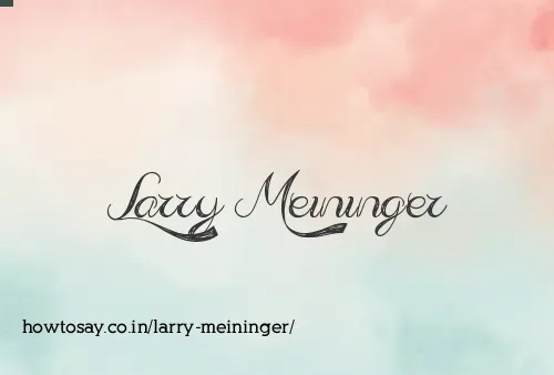 Larry Meininger