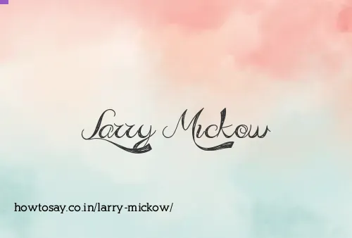 Larry Mickow