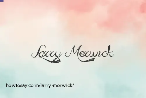 Larry Morwick