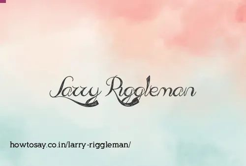 Larry Riggleman