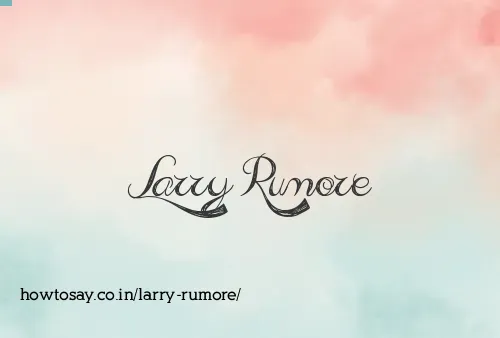 Larry Rumore