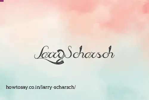 Larry Scharsch