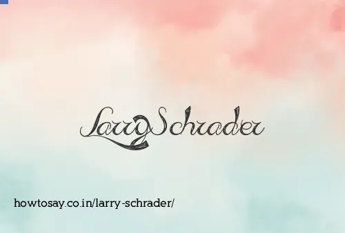 Larry Schrader