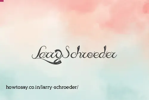 Larry Schroeder