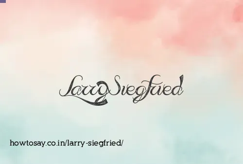 Larry Siegfried