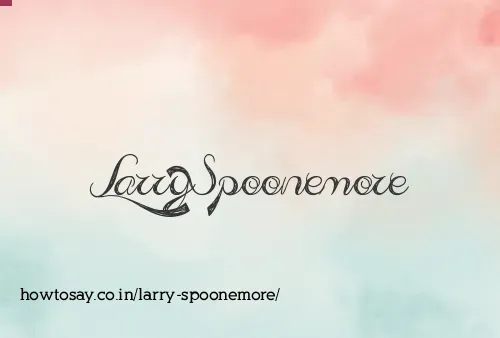 Larry Spoonemore
