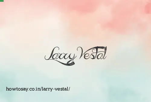 Larry Vestal
