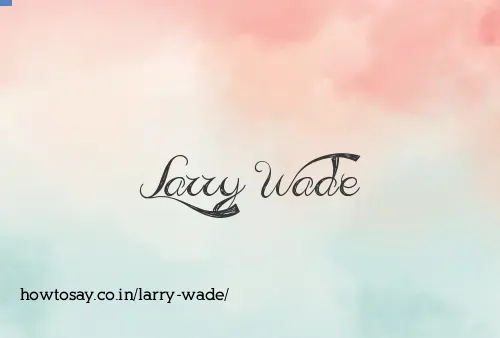 Larry Wade