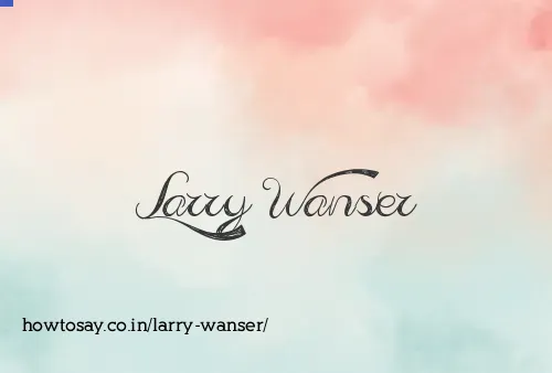 Larry Wanser