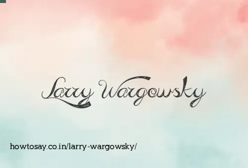 Larry Wargowsky