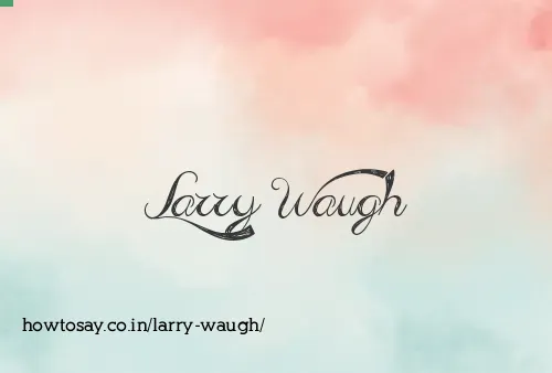 Larry Waugh