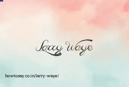 Larry Waye