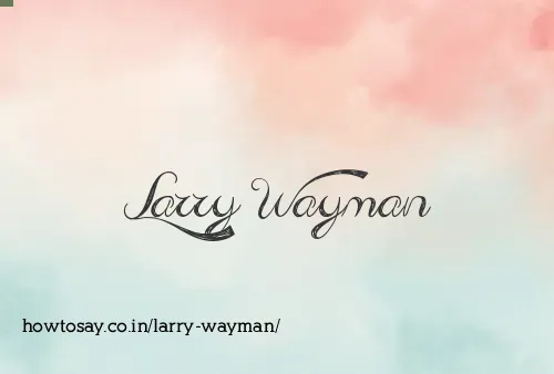 Larry Wayman