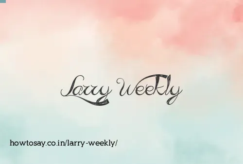 Larry Weekly
