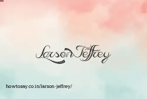 Larson Jeffrey