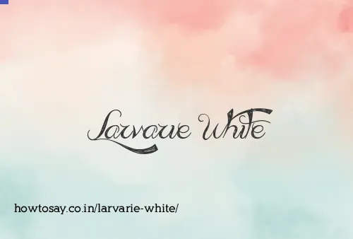 Larvarie White