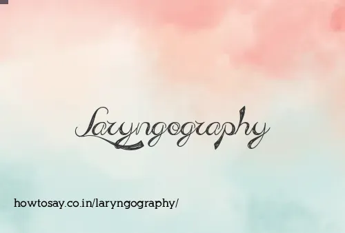 Laryngography