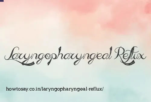 Laryngopharyngeal Reflux