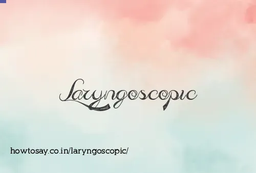 Laryngoscopic