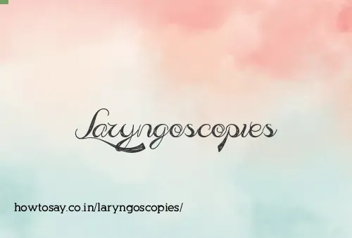 Laryngoscopies