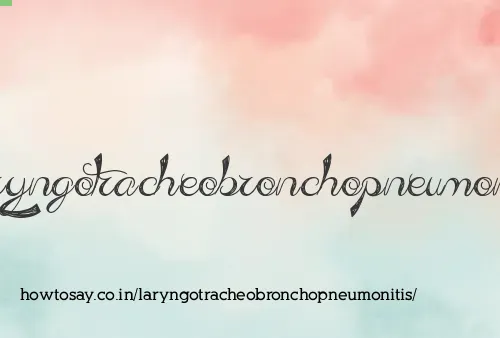 Laryngotracheobronchopneumonitis