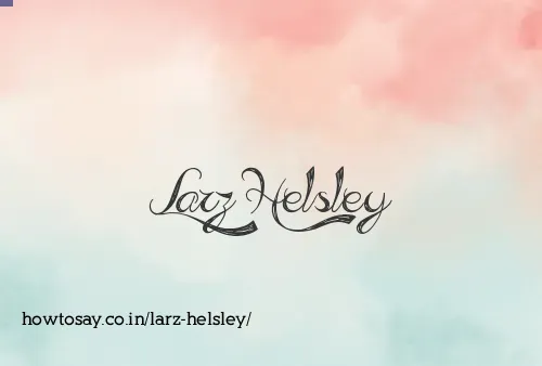 Larz Helsley