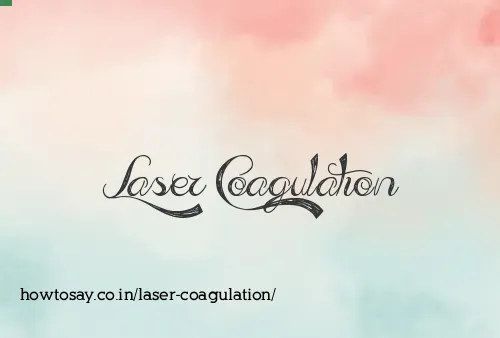 Laser Coagulation