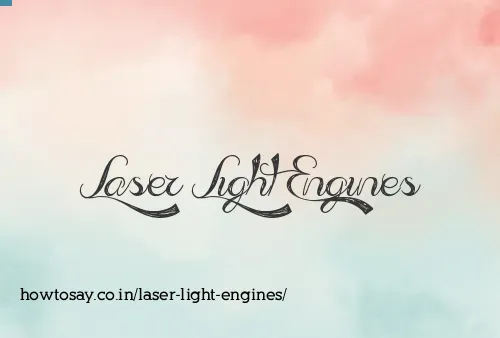 Laser Light Engines
