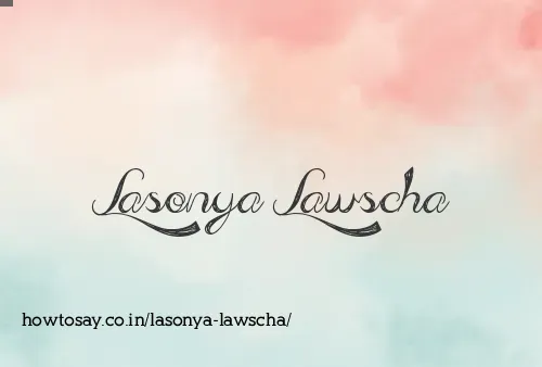 Lasonya Lawscha