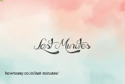 Last Minutes