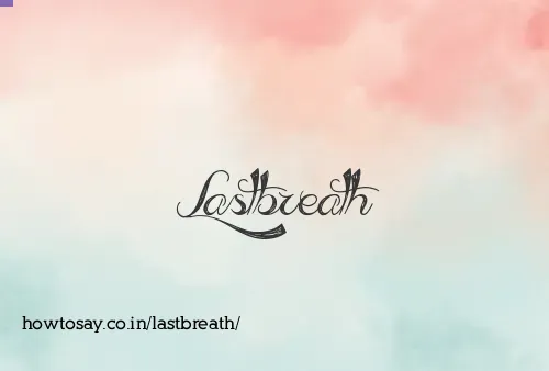 Lastbreath