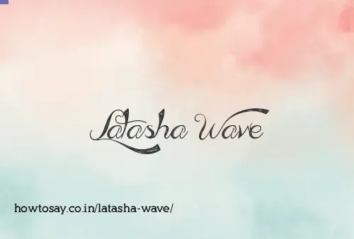 Latasha Wave