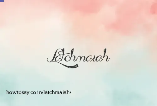 Latchmaiah