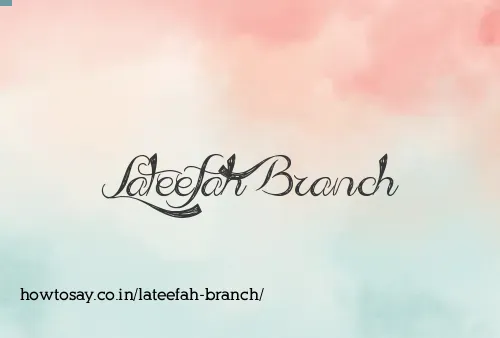 Lateefah Branch