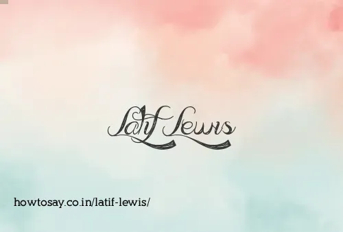 Latif Lewis