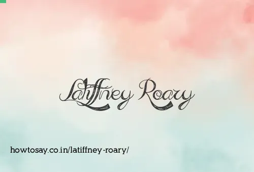 Latiffney Roary