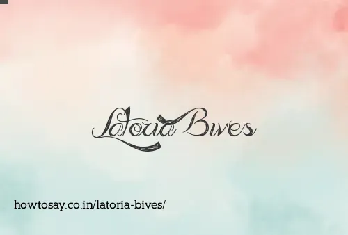 Latoria Bives