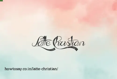 Latte Christian
