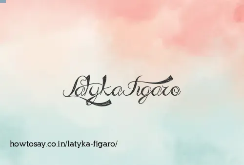 Latyka Figaro