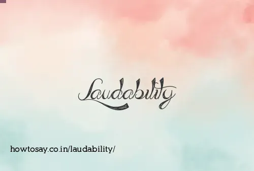 Laudability