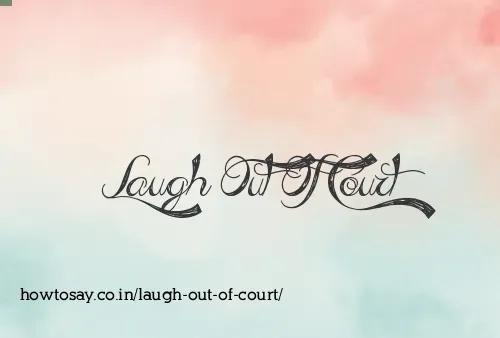 Laugh Out Of Court