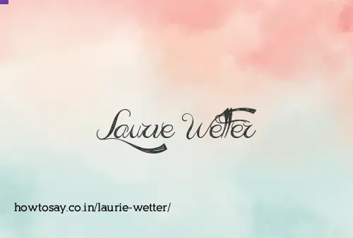 Laurie Wetter