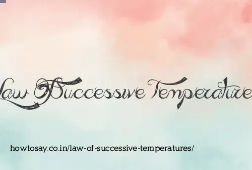 Law Of Successive Temperatures