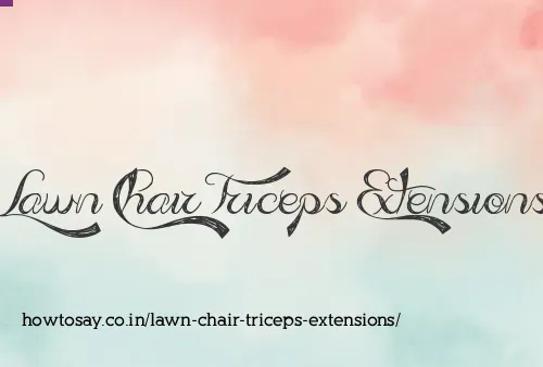 Lawn Chair Triceps Extensions