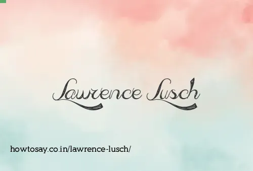 Lawrence Lusch