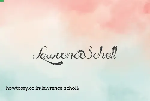 Lawrence Scholl