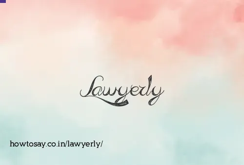 Lawyerly