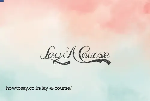 Lay A Course