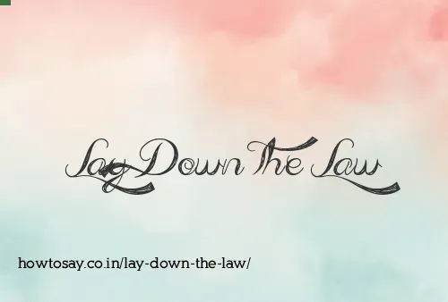 Lay Down The Law
