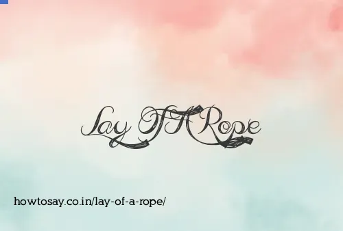 Lay Of A Rope